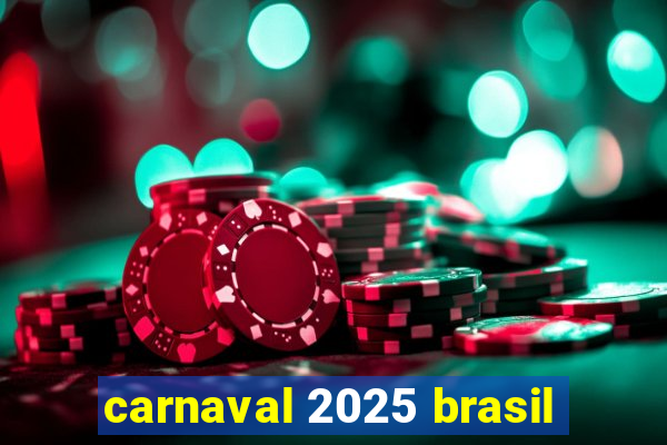 carnaval 2025 brasil